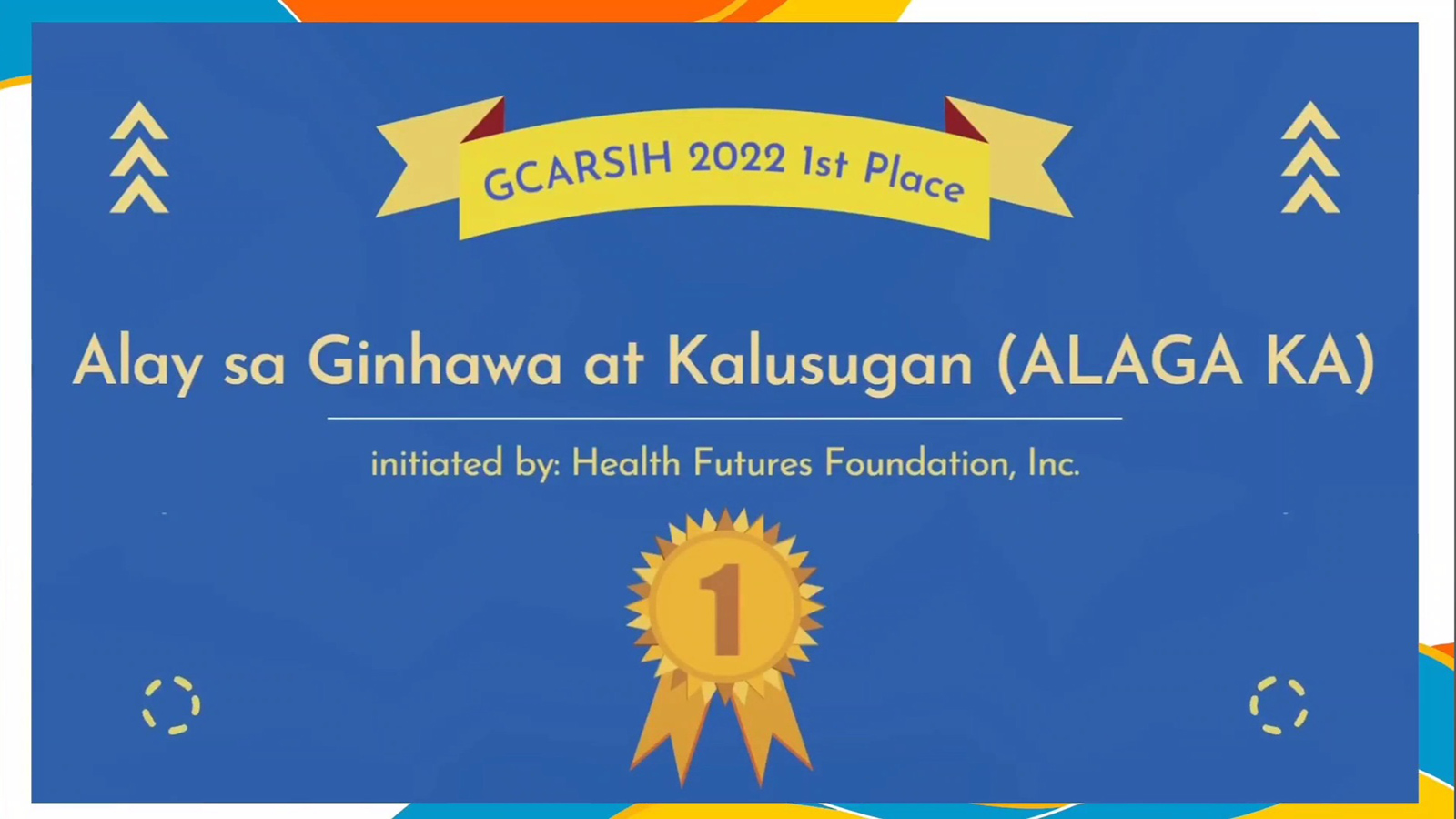 Alay sa Ginhawa at Kalusugan (ALAGA KA) initiated by Health Futures Foundation, Inc. wins First Place in GCARSIH 2022